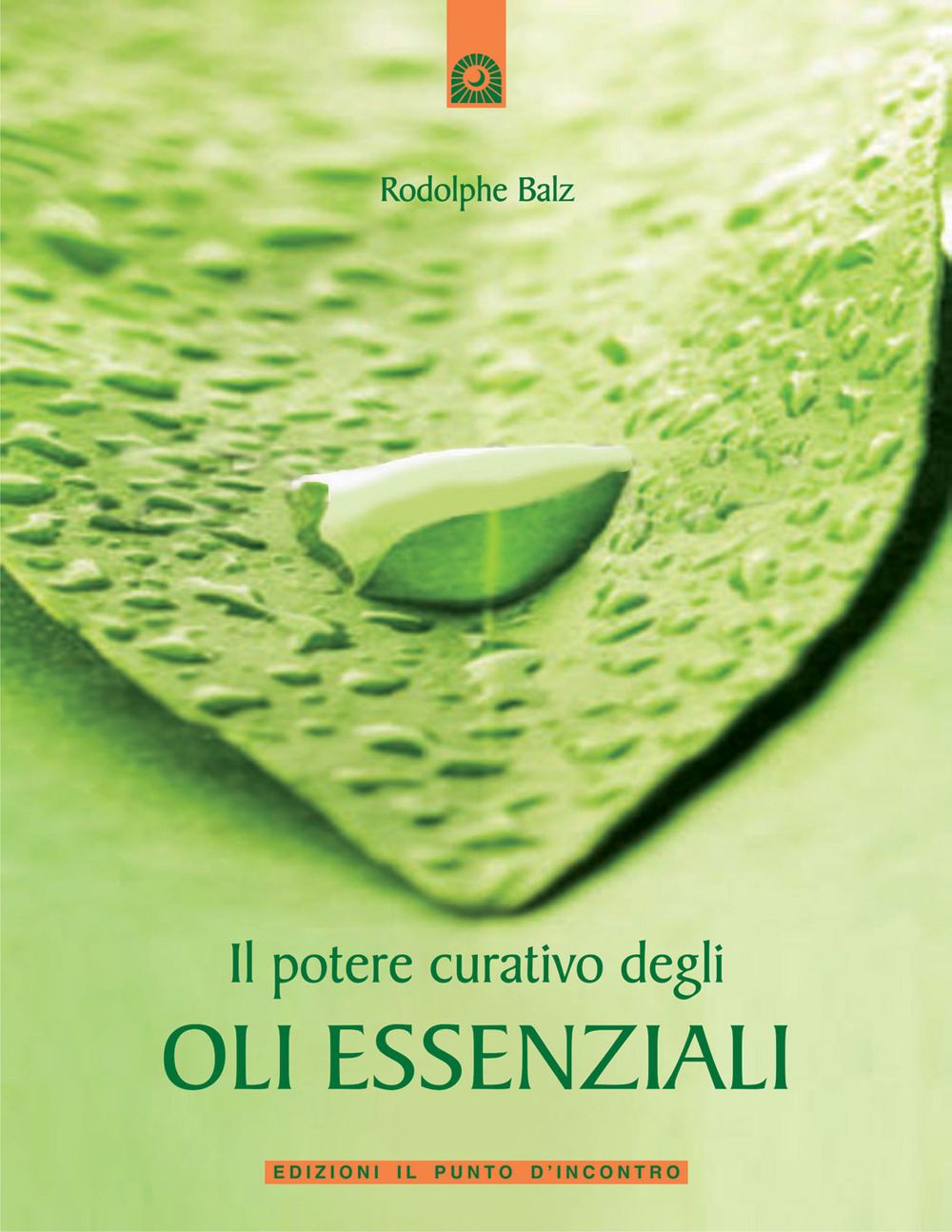 Libro potere curativo degli oli essenziali di Rodolphe Balz - ean 9788880931607 - Edizioni Il Punto d'Incontro