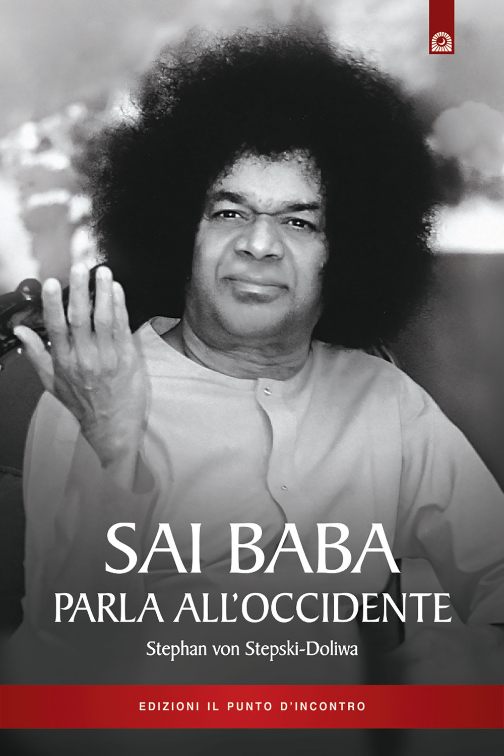 Libro Sai Baba parla all'Occidente. 366 norme di vita quotidiana che illuminino l'animo e tocchino il cuore di Stephan von Stepski Doliwa - ean 9788880931713 - Edizioni Il Punto d'Incontro
