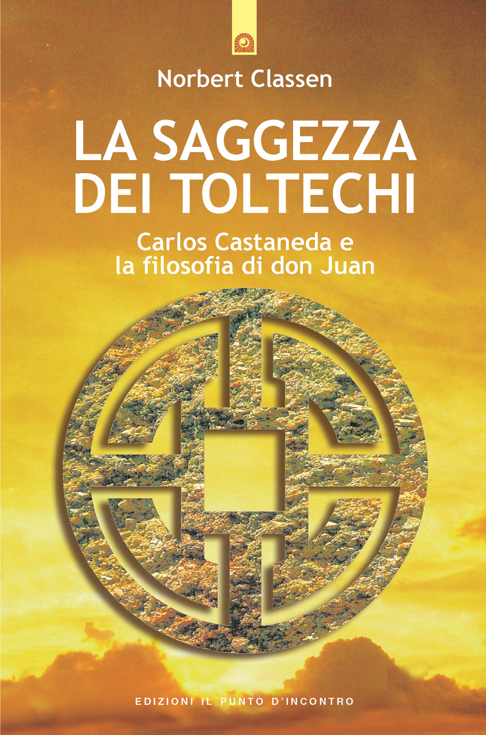 Libro saggezza dei Toltechi. Carlos Castaneda e la filosofia di don Juan di Norbert Classen - ean 9788880931935 - Edizioni Il Punto d'Incontro