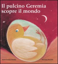 Libro pulcino Geremia scopre il mondo di Maria Loretta Giraldo - ean 9788880932499 - Edizioni Il Punto d'Incontro