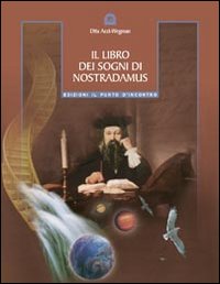 Libro libro dei sogni di Nostradamus di Dita Artz Wegman - ean 9788880933014 - Edizioni Il Punto d'Incontro