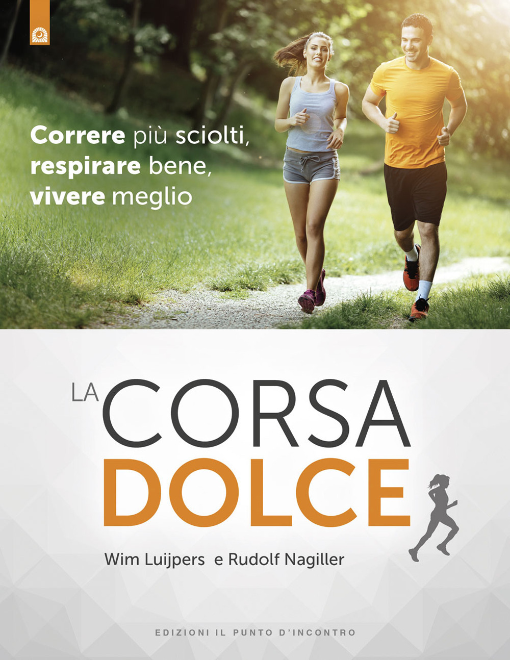 Libro corsa dolce. Secondo il metodo Feldenkrais. Correre più sciolti
