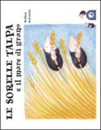 Libro sorelle talpa e il mare di grano di Roslyn Schwartz - ean 9788880933120 - Edizioni Il Punto d'Incontro