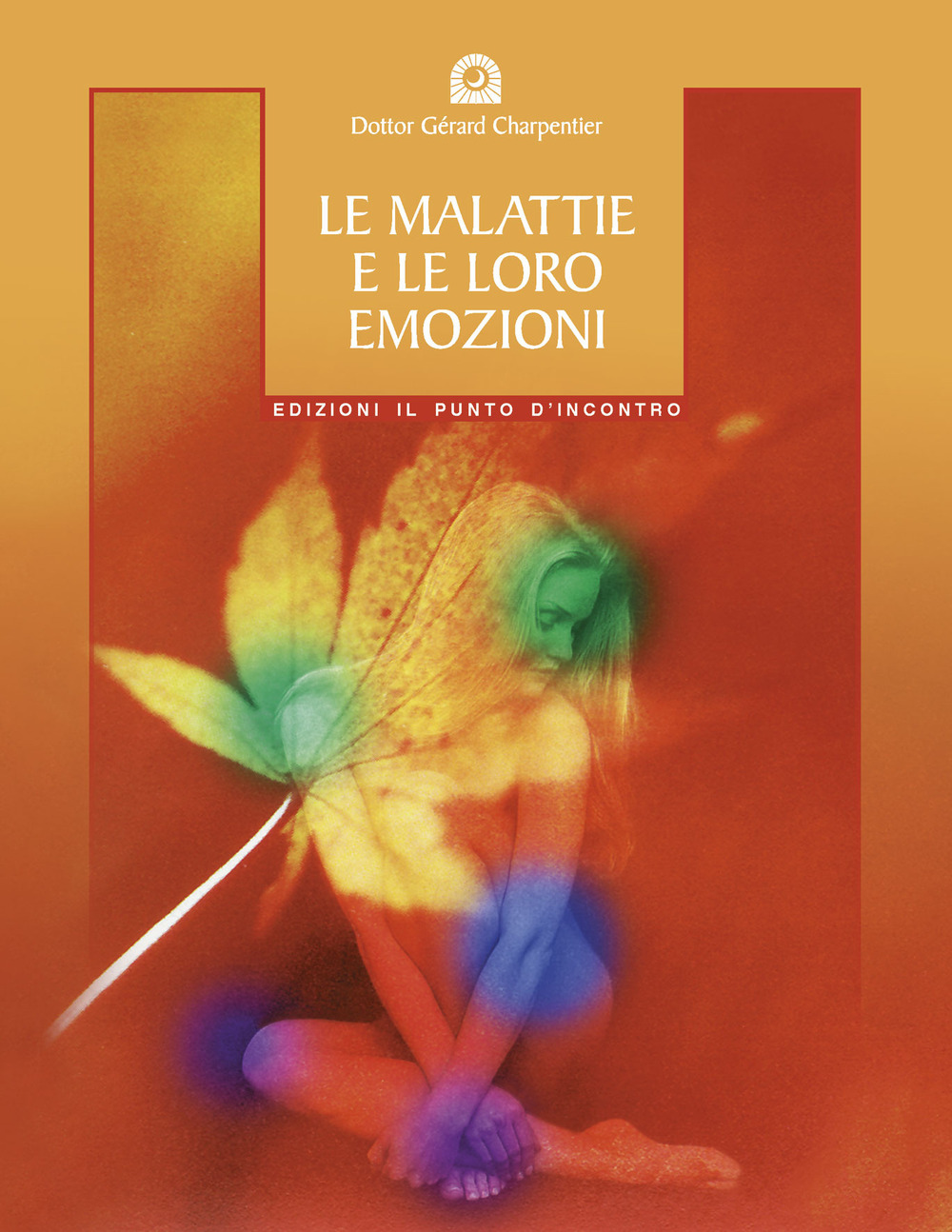 Libro malattie e le loro emozioni. Come comprendere le nostre relazioni psicosomatiche di Gérard Charpentier - ean 9788880933434 - Edizioni Il Punto d'Incontro