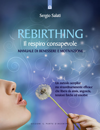 Libro Rebirthing. Il respiro che guarisce di Sergio Salati - ean 9788880933724 - Edizioni Il Punto d'Incontro