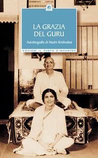 Libro grazia del guru. Autobiografia di Madre Krishnabai - ean 9788880933786 - Edizioni Il Punto d'Incontro