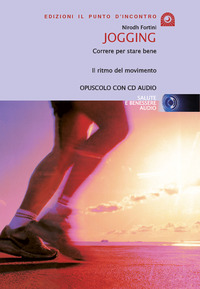 Libro Jogging. Correre per stare bene. Il ritmo del movimento di  - ean 9788880933830 - Edizioni Il Punto d'Incontro