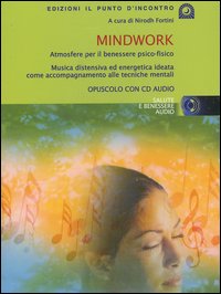 Libro Mindwork. Atmosfere per il benessere psico-fisico di  - ean 9788880933861 - Edizioni Il Punto d'Incontro