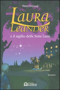 Libro Laura Leander e il sigillo delle Sette Lune di Peter Freund - ean 9788880934127 - Edizioni Il Punto d'Incontro
