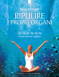 Libro Ripulire i propri organi. Un facile fai-da-te di Pierre Pellizzari - ean 9788880934585 - Edizioni Il Punto d'Incontro