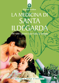 Libro medicina di santa Ildegarda. Per tutti i giorni e per tutta la famiglia. Con ricette originali di Wighard Strehlow - ean 9788880934943 - Edizioni Il Punto d'Incontro