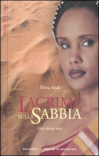 Libro Lacrime sulla sabbia di Nura Abdi - ean 9788880934967 - Edizioni Il Punto d'Incontro