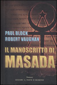 Libro manoscritto di Masada di Paul Block; Robert Vaughan - ean 9788880935483 - Edizioni Il Punto d'Incontro