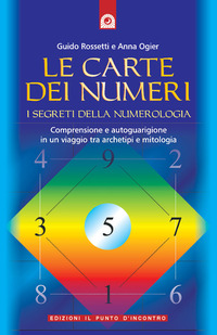 Libro carte dei numeri. I segreti della numerologia di Guido Rossetti; Anna Ogier - ean 9788880935568 - Edizioni Il Punto d'Incontro