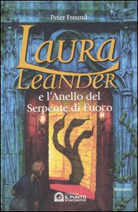 Libro Laura Leander e l'anello del Serpente di fuoco di Peter Freund - ean 9788880935629 - Edizioni Il Punto d'Incontro