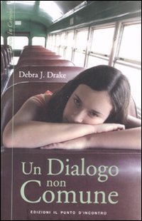 Libro dialogo non comune di Debra J. Drake - ean 9788880935964 - Edizioni Il Punto d'Incontro