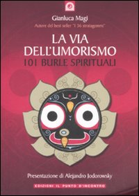 Libro via dell'umorismo. 101 burle spirituali di Gianluca Magi - ean 9788880935971 - Edizioni Il Punto d'Incontro