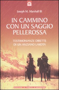 Libro In cammino con un saggio pellerossa di Joseph M. Marshall - ean 9788880936084 - Edizioni Il Punto d'Incontro
