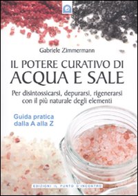 Libro potere curativo di acqua e sale. Per disintossicarsi