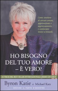 Libro Ho bisogno del tuo amore - è vero? Come smettere di cercare amore