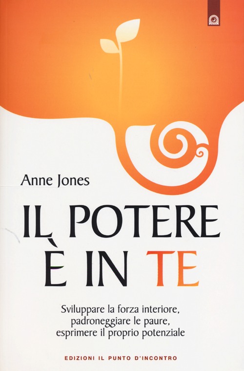 Libro potere è in te. Sviluppare la forza interiore