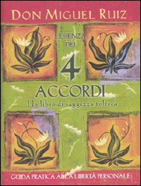 Libro essenza dei 4 accordi. Un libro di saggezza tolteca di Miguel Ruiz - ean 9788880936848 - Edizioni Il Punto d'Incontro