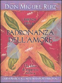 Libro essenza della padronanza dell'amore di Miguel Ruiz - ean 9788880936862 - Edizioni Il Punto d'Incontro