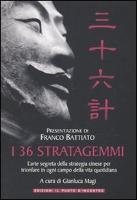 Libro 36 stratagemmi. L'arte segreta della strategia cinese per trionfare in ogni campo della vita quotidiana di  - ean 9788880937005 - Edizioni Il Punto d'Incontro