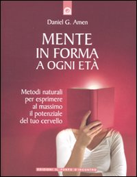 Libro Mente in forma a ogni età di Daniel G. Amen - ean 9788880937104 - Edizioni Il Punto d'Incontro