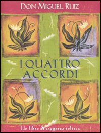 Libro quattro accordi. Guida pratica alla libertà personale. Un libro di saggezza tolteca di Miguel Ruiz - ean 9788880937173 - Edizioni Il Punto d'Incontro