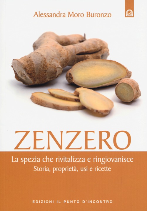 Libro Zenzero. La spezia che rivitalizza e ringiovanisce. Storia