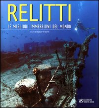 Libro Relitti. Le migliori immersioni del mondo di  - ean 9788880958567 - White Star