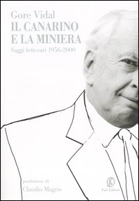 Libro canarino e la miniera. Saggi letterari (1956-2000) di Gore Vidal - ean 9788881124282 - Fazi