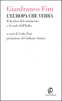 Libro Europa che verrà. Il destino del continente e il ruolo dell'Italia di Gianfranco Fini - ean 9788881124848 - Fazi