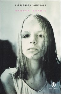 Libro Broken Barbie di Alessandra Amitrano - ean 9788881126439 - Fazi