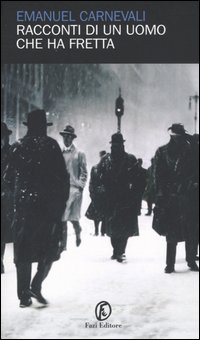Libro Racconti di un uomo che ha fretta di Emanuel Carnevali - ean 9788881126903 - Fazi