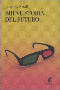 Libro Breve storia del futuro di Jacques Attali - ean 9788881128778 - Fazi