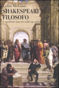 Libro Shakespeare filosofo. Il significato nascosto nella sua opera di Colin McGinn - ean 9788881129447 - Fazi