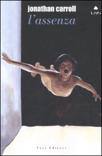 Libro assenza di Jonathan Carroll - ean 9788881129775 - Fazi