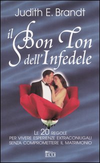 Libro bon ton dell'infedele di Judith E. Brandt - ean 9788881132522 - Eco