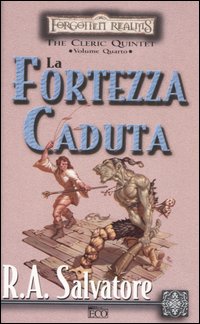 Libro fortezza caduta. The Cleric Quintet. Forgotten Realms di R. A. Salvatore - ean 9788881132607 - Eco