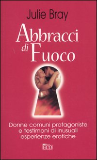 Libro Abbracci di fuoco di Julie Bray - ean 9788881132614 - Eco