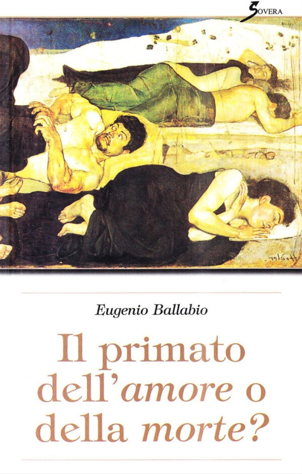 Libro Primato dell'amore o della morte? di Eugenio Ballabio - ean 9788881244805 - Sovera Edizioni