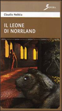 Libro leone di Norrland di Claudio Nebbia - ean 9788881245109 - Sovera Edizioni