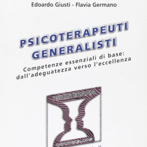 Libro Psicoterapeuti generalisti. Competenze essenziali di base: dall'adeguatezza verso l'eccellenza di Edoardo Giusti; Flavia Germano - ean 9788881245413 - Sovera Edizioni