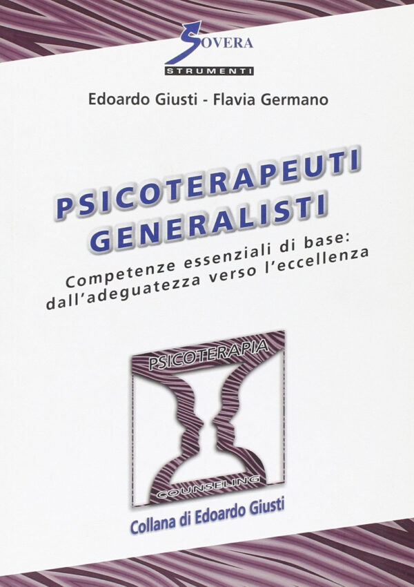 Libro Psicoterapeuti generalisti. Competenze essenziali di base: dall'adeguatezza verso l'eccellenza di Edoardo Giusti; Flavia Germano - ean 9788881245413 - Sovera Edizioni