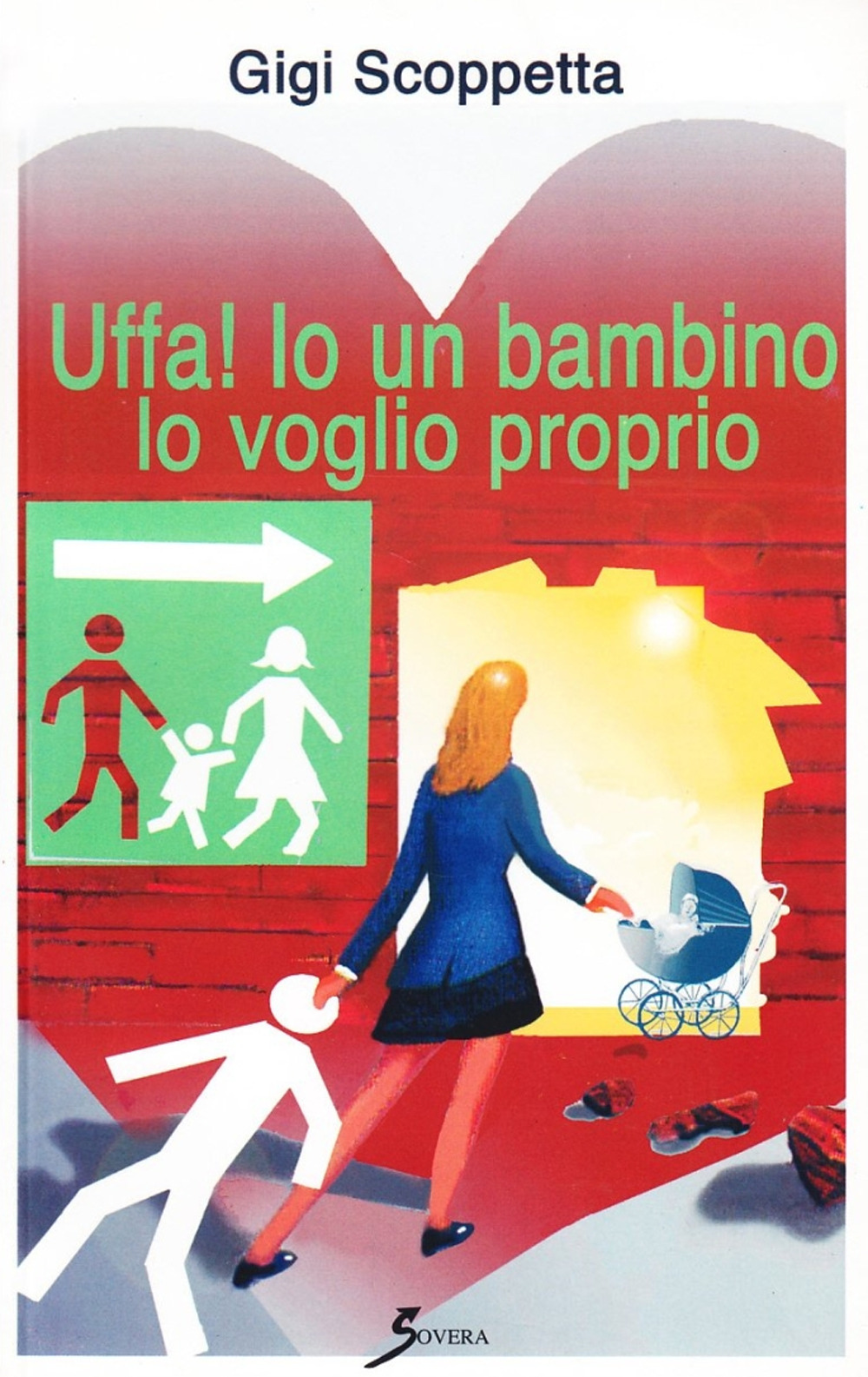 Libro Uffa! Io un bambino lo voglio proprio di Gigi Scoppetta - ean 9788881245482 - Sovera Edizioni