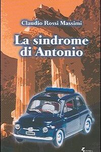 Libro sindrome di Antonio di Claudio Rossi Massimi - ean 9788881245512 - Sovera Edizioni