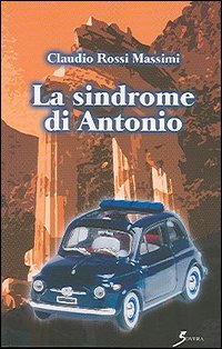 Libro sindrome di Antonio di Claudio Rossi Massimi - ean 9788881245512 - Sovera Edizioni