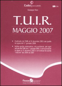 Libro T.U.I.R. Maggio 2007 di Giuseppe Vinci - ean 9788881494538 - Finanze & Lavoro